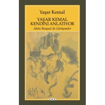 Yaşar Kemal Kendini Anlatıyor
