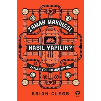 Zaman Makinesi Nasıl Yapılır? - Zaman Yolculuğu Bilimi