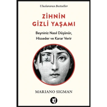 Zihnin Gizli Yaşamı - Beyniniz Nasıl Düşünür, Hisseder ve Karar Verir