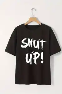 Kadın Tişört Shut Up Baskılı Kısa Kol Bisiklet Yaka T-Shirt - Siyah