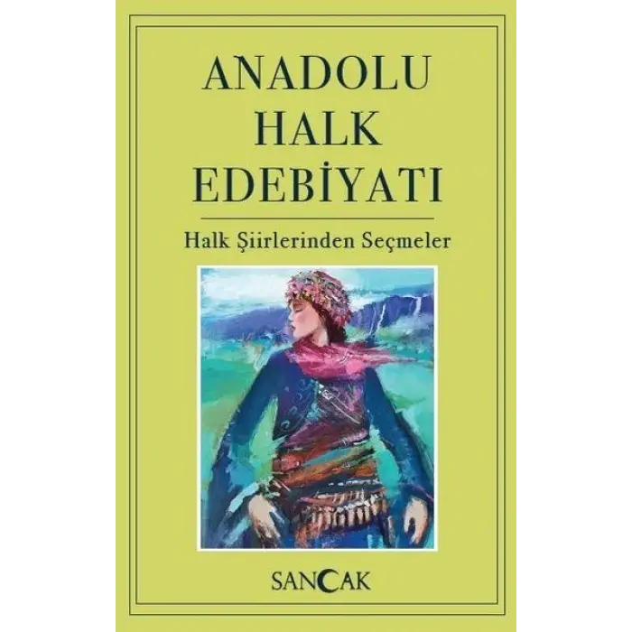 Anadolu Halk Edebiyatı - Halk Şiirlerinden Seçmeler