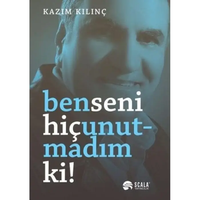 Ben Seni Hiç Unutmadım Ki