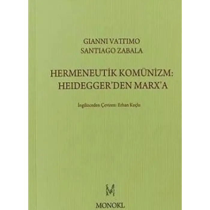 Hermeneutik Komünizm :Heideggerden Marxa