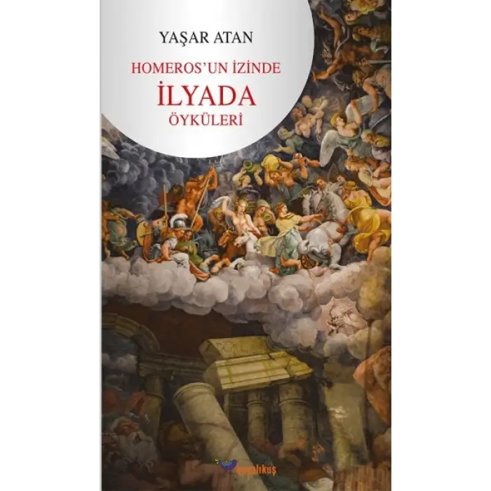 Homeros’un İzinde - İlyada Öyküleri