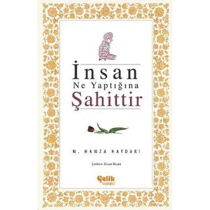 İnsan Ne Yaptığına Şahittir