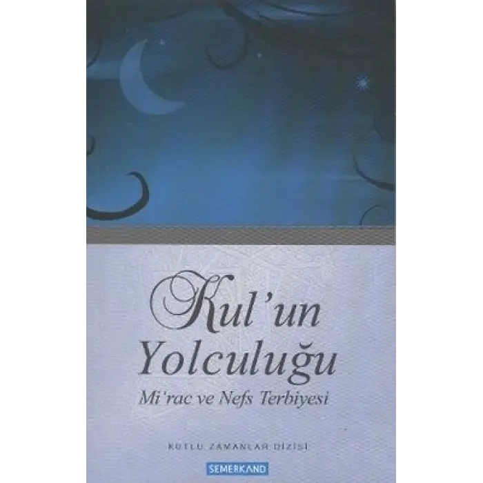 Kulun Yolculuğu / Mirac ve Nefs Terbiyesi