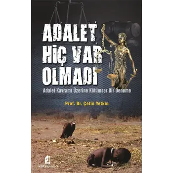 Adalet Hiç Var Olmadı