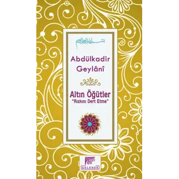 Altın Öğütler Rızkını Dert Etme