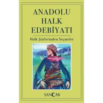 Anadolu Halk Edebiyatı - Halk Şiirlerinden Seçmeler