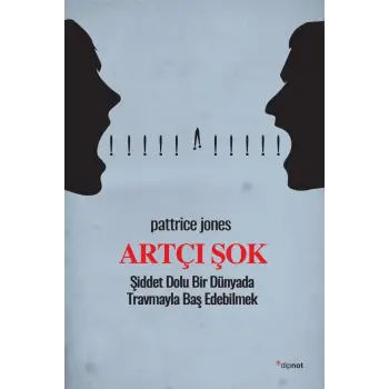 Artçı Şok - Şiddet Dolu Bir Dünyada Travmayla Baş Edebilmek