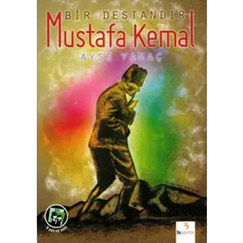 Bir Destandır Mustafa Kemal