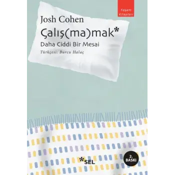 Çalış(ma)mak: Daha Ciddi Bir Mesai