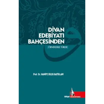 Divan Edebiyatı Bahçesinden (Örneklerle Türler)