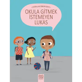 Doğruları Öğreniyorum - Okula Gitmek İstemeyen Lukas