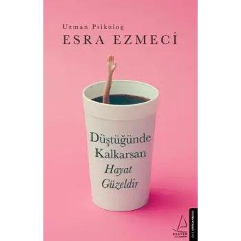 Düştüğünde Kalkarsan Hayat Güzeldir