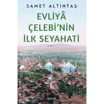 Evliyâ Çelebinin İlk Seyahati