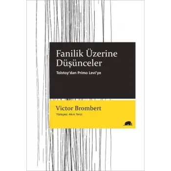 Fanilik Üzerine Düşünceler Tolstoy’dan Primo Levi’ye