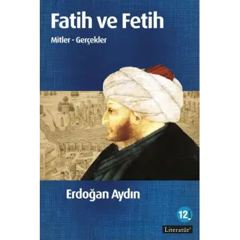 Fatih ve Fetih Mitler ve Gerçekler