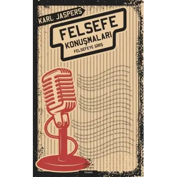 Felsefe Konuşmaları - Felsefeye Giriş