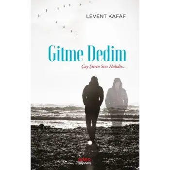 Gitme Dedim - Çay Şiirin Sıvı Halidir...