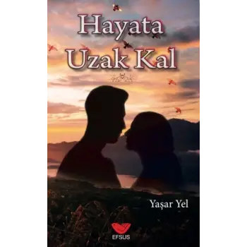 Hayata Uzak Kal