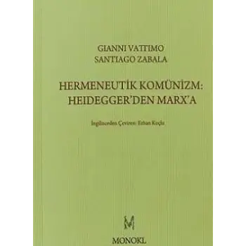 Hermeneutik Komünizm :Heideggerden Marxa