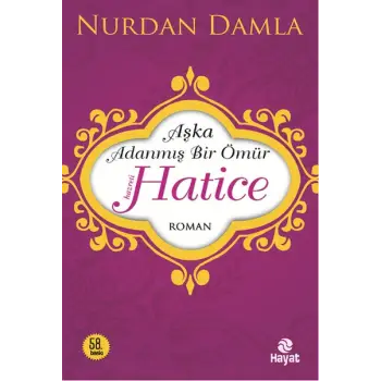 Hz. Hatice Aşka Adanmış Bir Ömür