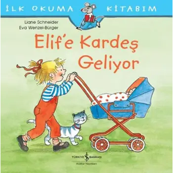 İlk Okuma Kitabım - Elife Kardeş Geliyor