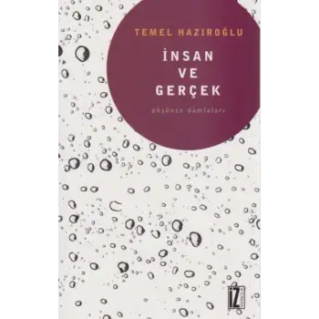 İnsan Ve Gerçek Düşünce Damlaları