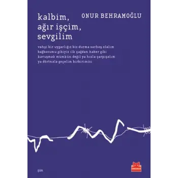 Kalbim, Ağır, İşçim, Sevgilim