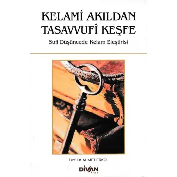 Kelami Akıldan Tasavvufi Keşfe