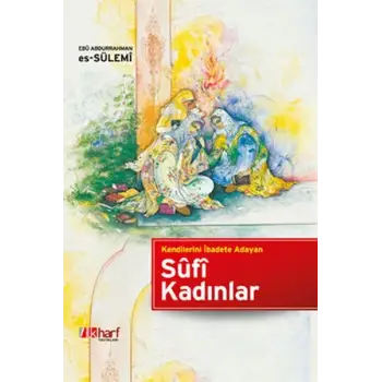 Kendilerini İbadete Adayan Sufi Kadınlar
