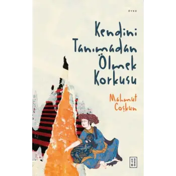 Kendini Tanımadan Ölmek Korkusu