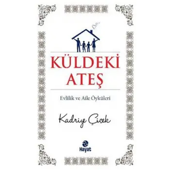 Küldeki Ateş Evlilik ve Aile Öyküleri