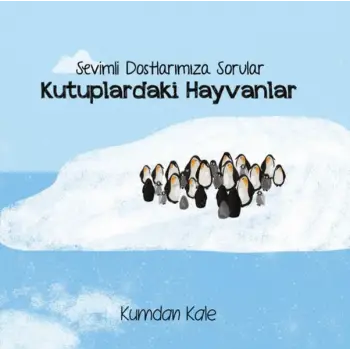 Kutuplardaki Hayvanlar - Sevimli Dostalarımıza Sorular