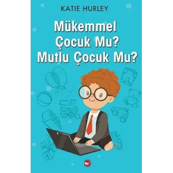 Mükemmel Çocuk Mu? Mutlu Çocuk Mu?