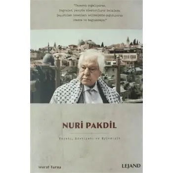 Nuri Pakdil Hayatı, Edebiyatı ve Eylemiyle