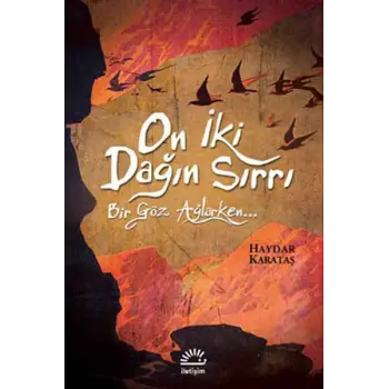 On İki Dağın Sırrı Bir Göz Ağlarken