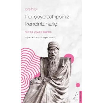 Osho - Her Şeye Sahipsiniz Kendiniz Hariç!