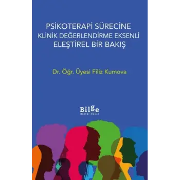 Psikoterapi Sürecine Klinik Değerlendirme E ksenli Eleştirel Bir Bakış