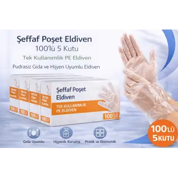 Şeffaf Poşet Eldiven 100’lü 5 Kutu Tek Kullanımlık PE Eldiven Pudrasız Gıda Uyumlu Hijyen Eldiveni 500 Adet