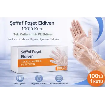Şeffaf Poşet Eldiven 100’lü Kutu Tek Kullanımlık PE Eldiven Pudrasız Gıda ve Hijyen Uyumlu Eldiven