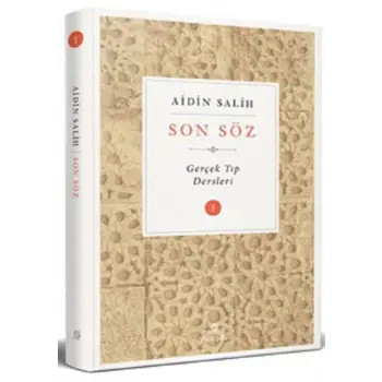 Son Söz - Gerçek Tıp Dersleri (Cilt 1)