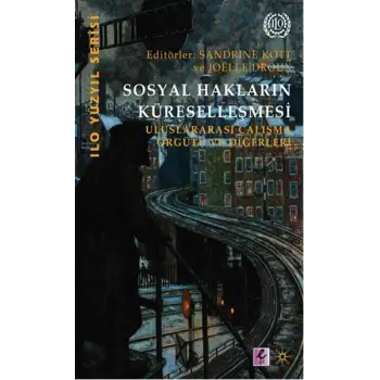 Sosyal Hakların Küreselleşmesi Uluslararası Çalışma Örgütü ve Diğerleri