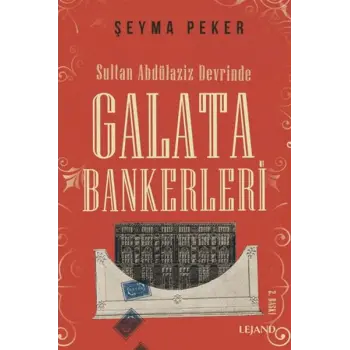 Sultan Abdülaziz Devrinde Galata Bankerleri