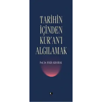 Tarihin İçinden Kuranı Algılamak