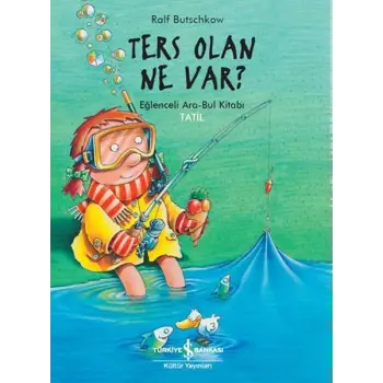 Ters Olan Ne Var? Eğlenceli Ara-Bul Kitabı Tatil!