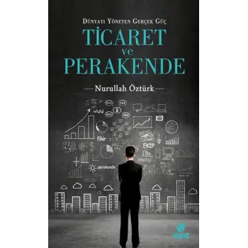 Ticaret ve Perakende Dünyayı Yöneten Gerçek Güç