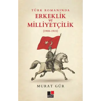 Türk Romanında Erkeklik ve Milliyetçilik (1908-1923)