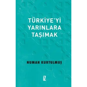 Türkiye’yi Yarınlara Taşımak